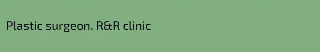 Plastic surgeon. R&R clinic